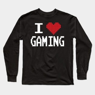 GAMER - I LOVE GAMING Long Sleeve T-Shirt